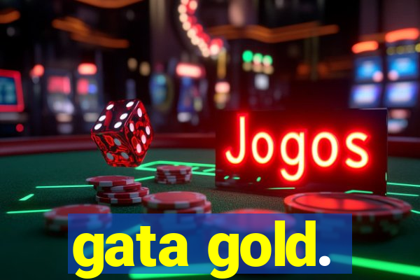 gata gold.